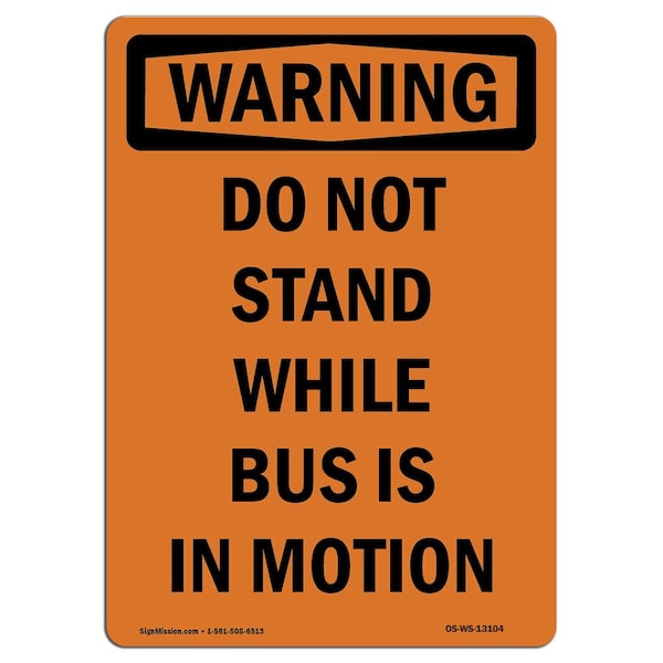 OSHA WARNING Sign, Do Not Stand While Bus Is In Motion, 14in X 10in Aluminum, 10" W, 14" L, Portrait
